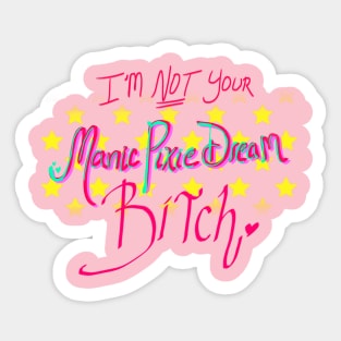 Not Your Manic Pixie Dream B*tch Sticker